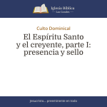 El Espíritu Santo y el creyente, parte I: presencia y sello