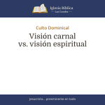 Visión carnal vs. visión espiritual